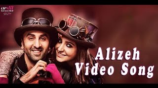 Alizeh Video Song  Ae Dil Hai Mushkil  Arijit Singh  Ranbir Anushka Aishwarya  Karan Johar [upl. by Whiting]