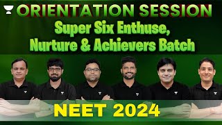 Orientation Session for NEET🔥 Super Six Enthuse Nurture amp Achievers Batch NEET 2024 [upl. by Pavlish]