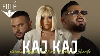 Ronela Hajati x Emra Brah x Skerdi  Kaj Kaj [upl. by Gravante]