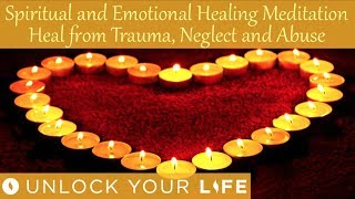 Spiritual Healing Meditation after Neglect Trauma or Narcissistic Abuse Find Your Light [upl. by Liza]