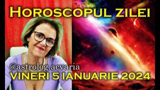 ⭐🌙 HOROSCOPUL DE VINERI 5 IANUARIE 2024 cu astrolog Acvaria [upl. by Ettenahc]