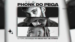 DJ TOPO MEGABAILE DO AREIAS feat MC KITINHO  PHONK DO PEGA [upl. by Farrel]