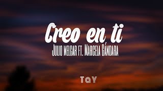 Creo en ti—Julio Melgar Ft Marcela Gándara  Letra [upl. by Barbe]