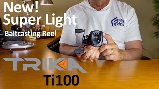 Trika TI 100 Reel Unboxing amp First Impressions  Is This the Ultimate Lightweight Reel [upl. by Juli]