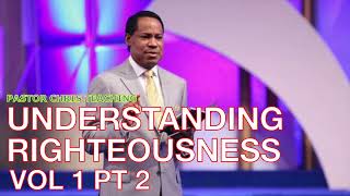 UNDERSTANDING RIGHTEOUSNESS VOL 1 PT 2  PASTOR CHRIS OYAKHILOME [upl. by Ardnala923]