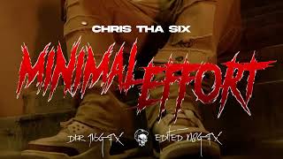 Chris tha Six Minimal Effort [upl. by Brouwer]