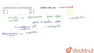 A cell of Ulothrix has chloroplasts  11  PLANT KINGDOM  BIOLOGY  ERRORLESS  Doubtnut [upl. by Ahtnama755]