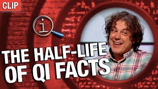 QI  The HalfLife Of QI Facts [upl. by Nodnarbal]