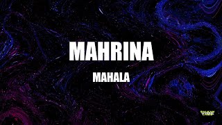 MAHRINA  MAHALA TEKSTLYRICS [upl. by Noruq644]