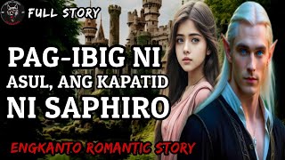 PAGIBIG NI ASUL  ANG KAPATID NI SAPHIRO  Engkanto Romantic Story [upl. by Ecinrev328]