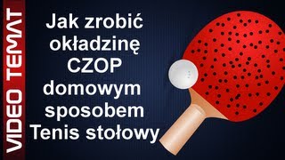 Jak zrobić okładzinę czop rakietki  Tenis stołowy [upl. by Adnolor877]