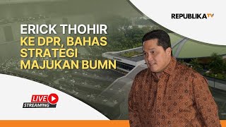 Erick Thohir Ke DPR Bahas Strategi Majukan BUMN [upl. by Humble]