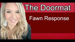 Healing The Doormat  Fawn Response [upl. by Cchaddie214]