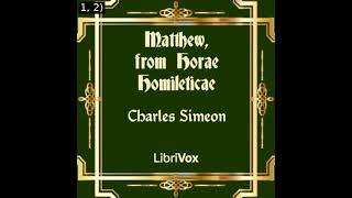 Matthew from Horae Homileticae by Charles Simeon read by Various Part 14  Full Audio Book [upl. by Balliol810]