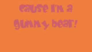 Im A Gummy Bear Lyrics [upl. by Shakespeare]