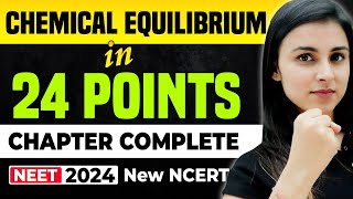 𝗡𝗘𝗘𝗧 𝟮𝟬𝟮𝟰  Chemical Equilibrium in 𝟐𝟒 𝐏𝐎𝐈𝐍𝐓𝐒  Full Chapter Complete  NEW NCERT [upl. by Nivonod]