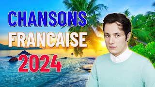 Musique 2024 Nouveauté ⚡ Chanson 2024 du Moment ⚡ Des Nouvelles Chansons Francaises [upl. by Garreth394]