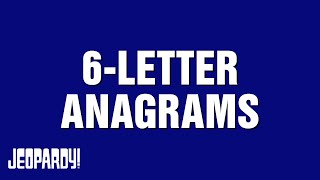 6Letter Anagrams  Category  JEOPARDY [upl. by Emoreg]