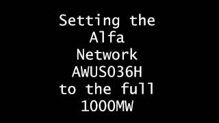 Setting the AWUS036H to Full 1000mW Power [upl. by Nedra]