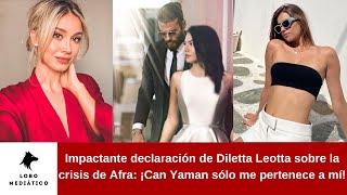 Impactante declaración de Diletta Leotta sobre la crisis de Afra ¡Can Yaman sólo me pertenece a mí [upl. by Francene]