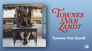 Townes Van Zandt  Townes Van Zandt Official Full Album Stream [upl. by Ecam865]