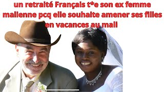 UN FRANCAIS QUI TE SON EX FEMME MAILIENNE PCQ ELLE VEUT AMENER SES FILLES EN VACANCES AU MALI [upl. by Icak]