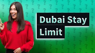 What is the longest you can stay in Dubai [upl. by Lavena]