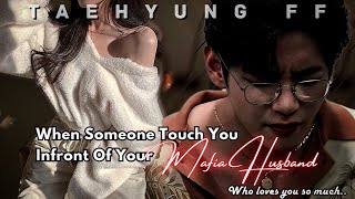 Taehyung FF  When Someone Touch You Infront Of Your Mafia Husband  Oneshot FF  KTH FF  BTS FF [upl. by Ettennig826]