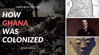 How Ghana Was Colonized [upl. by Iadrahs559]