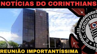 URGENTE  REUNIÃO IMPORTANTISSIMA NO CORINTHIANS [upl. by Onitselec864]