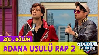 Adana Usulü Rap 2  285Bölüm Güldür Güldür Show [upl. by Broucek]