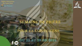 Eglise Adventiste du Septième Jour  SEAINE DE PRIÈRE POUR LA SAINTECÈNE  D 22 AU 28092024 [upl. by Suiratnod398]