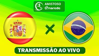 Brasil x Espanha ao vivo  Transmissão ao vivo  Jogo da Seleção Brasileira [upl. by Iahcedrom]