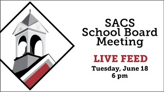 SACS School Board Meeting LIVE Feed June 18 2024 beginning at 6 pm [upl. by Zebaj]