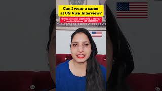 Can I wear a saree at US Visa Interview🇺🇲  US Visa Interview dress code usainterview usvisa [upl. by Naasar532]