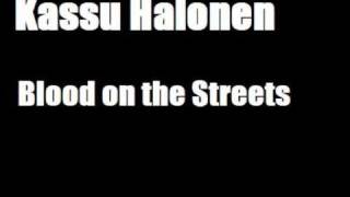 Kassu Halonen  Blood on the Streets [upl. by Mitchael]