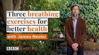 3 breathing exercises for better health with James Nestor  BBC Maestro [upl. by Ashelman395]