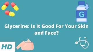 Glycerine Is It Good For Your Skin and Face [upl. by Yffub]