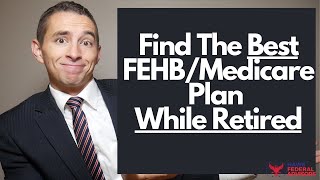 How to Pick The Best FEHB and Medicare Plan as a Federal Retiree [upl. by Enninaej]