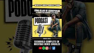 🧠Cómo Dejar de Sobrepensar  10 Técnicas para Encontrar la Paz Mental  Podcast Show [upl. by Erica]