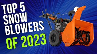 Top 5 BEST Snow Blowers of 2023 [upl. by Agamemnon155]