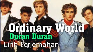 Ordinary World  Duran Duran  Lyrics Dan Terjemahan [upl. by Oivalf623]