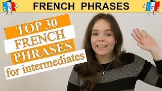 TOP 30 FRENCH PHRASES  INTERMEDIATE EDITION [upl. by Starr]