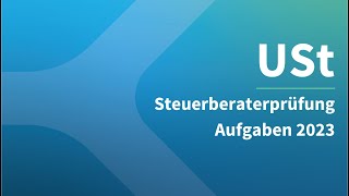 Steuerberaterprüfung 2023 Umsatzsteuer – Aufgaben [upl. by Ennaeirrac]