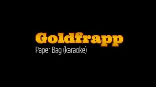 Goldfrapp KARAOKE Paper Bag [upl. by Rodama]