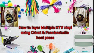 How to layer Multiple HTV vinyl using Cricut and Fancierstudio heat press [upl. by Monahan]