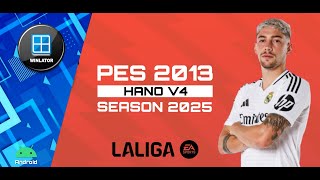 PES 2013 NEXT SEASON 2025 EFOOTBALL HANO V4 PC Winlator Android LA LIGA SPAIN High Setting [upl. by Torbart614]