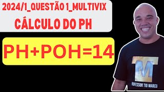 🚨CÁLCULO DO PH  QUESTÃO 01🚨  MULTIVIX 20241 [upl. by Hildagarde406]