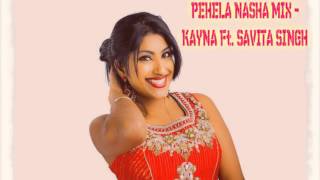 PEHELA NASHA MIX  KAYNA FT SAVITA SINGH [upl. by Holden]