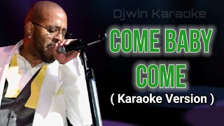 COME BABY COME  Karaoke Version [upl. by Kyl152]